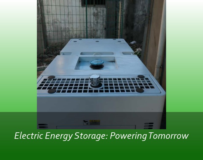Electric Energy Storage: Powering Tomorrow